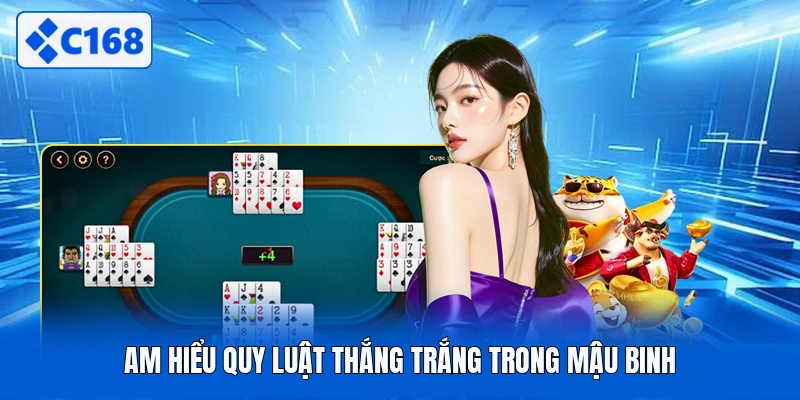 Am hiểu quy luật thắng trắng trong mậu binh