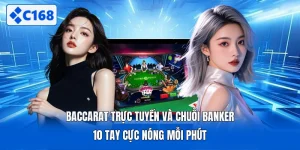 Baccarat Trực Tuyến Và Chuỗi Banker 10 Tay Cực Nóng Mỗi Phút