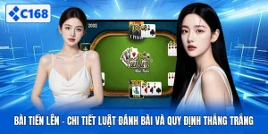 Bài Tiến Lên - Chi Tiết Luật Đánh Bài Và Quy Định Thắng Trắng