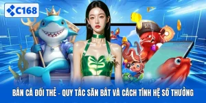 Bắn Cá Đổi Thẻ - Quy Tắc Săn Bắt Và Cách Tính Hệ Số Thưởng