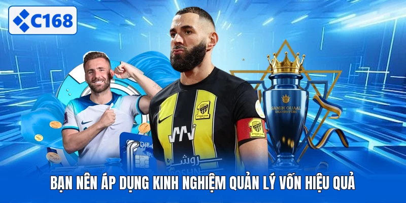 Bạn nên áp dụng kinh nghiệm quản lý vốn hiệu quả
