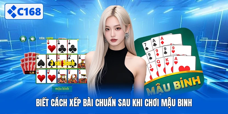 Biết cách xếp bài chuẩn sau khi chơi mậu binh