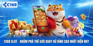 C168 Slot - Khám Phá Thế Giới Quay Hũ Đỉnh Cao Nhất Hiện Nay
