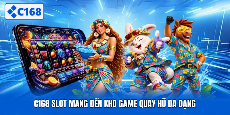 C168 slot mang đến kho game quay hũ đa dạng