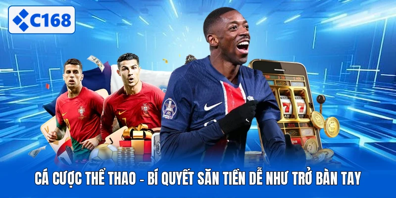 Cá Cược Thể Thao - Bí Quyết Săn Tiền Dễ Như Trở Bàn Tay