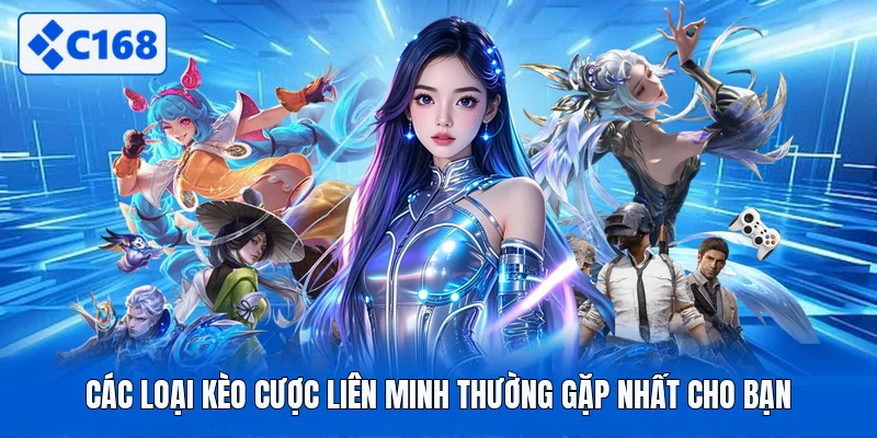 Các loại kèo cược liên minh thường gặp nhất cho bạn