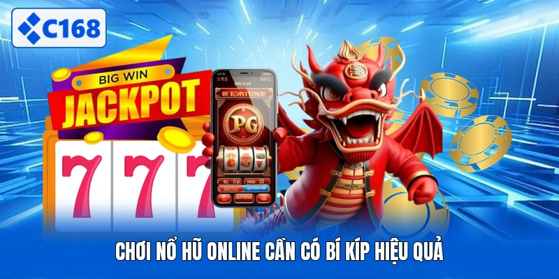 Chơi nổ hũ online cần có bí kíp hiệu quả