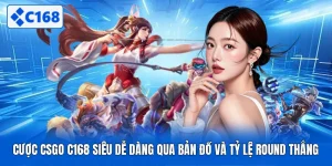 Cược CSGO C168 Siêu Dễ Dàng Qua Bản Đồ Và Tỷ Lệ Round Thắng
