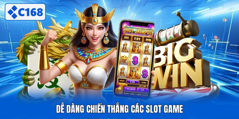 Dễ dàng chiến thắng các slot game