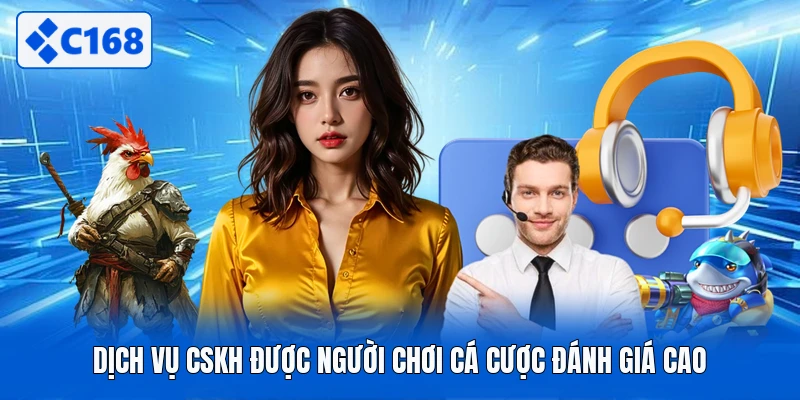 Dịch vụ CSKH được người chơi cá cược đánh giá cao