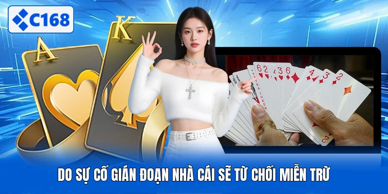 Do sự cố gián đoạn nhà cái sẽ từ chối miễn trừ