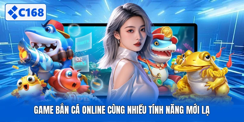 Game bắn cá online cùng nhiều tính năng mới lạ