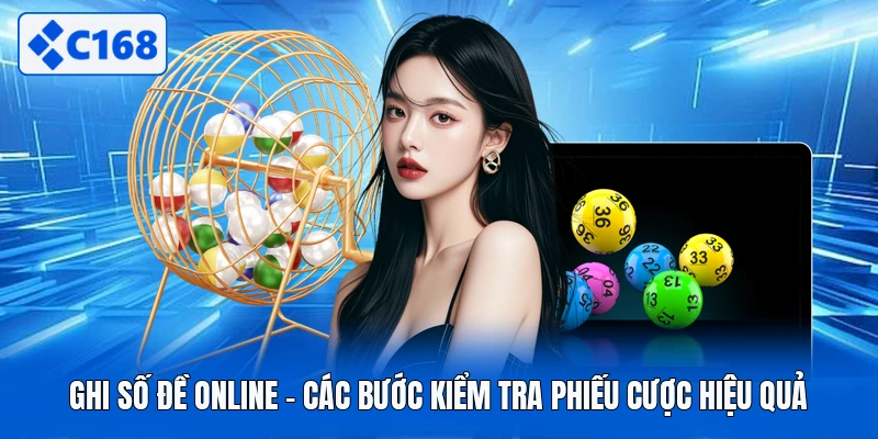Ghi Số Đề Online - Các Bước Kiểm Tra Phiếu Cược Hiệu Quả