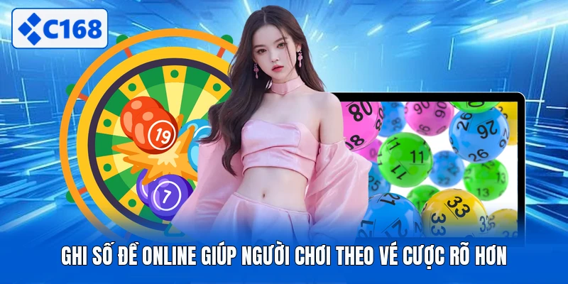 Ghi số đề online giúp người chơi theo vé cược rõ hơn