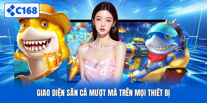 Giao diện săn cá mượt mà trên mọi thiết bị