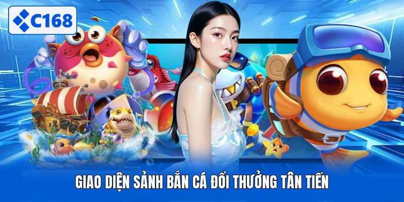 Giao diện sảnh bắn cá đổi thưởng tân tiến