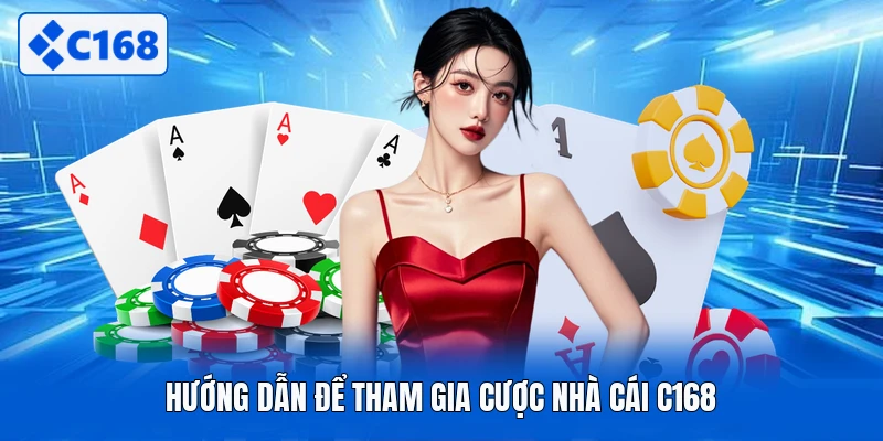 Hướng dẫn để tham gia cược nhà cái C168