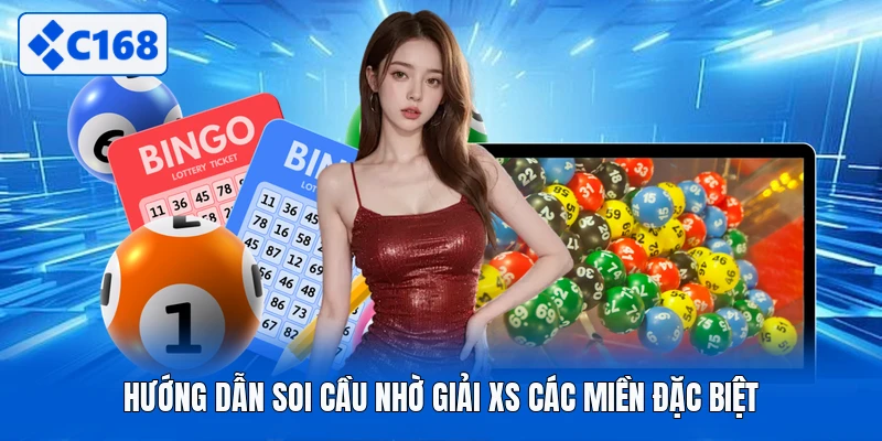 Hướng dẫn soi cầu nhờ giải XS các miền đặc biệt 