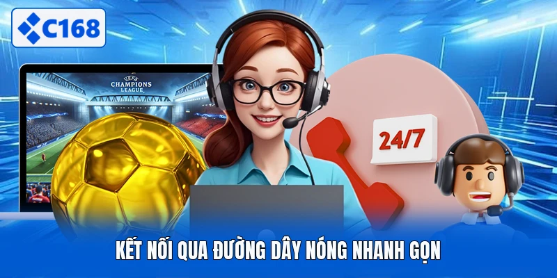 Kết nối qua đường dây nóng nhanh gọn