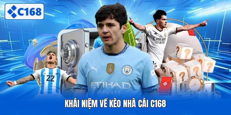 Khái niệm về kèo nhà cái C168