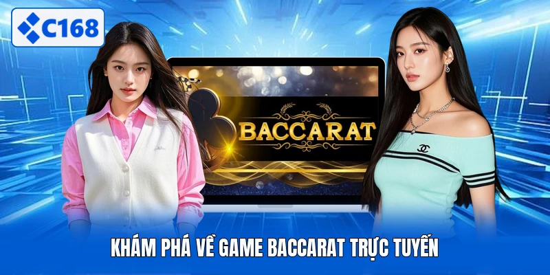 Khám phá về game Baccarat trực tuyến
