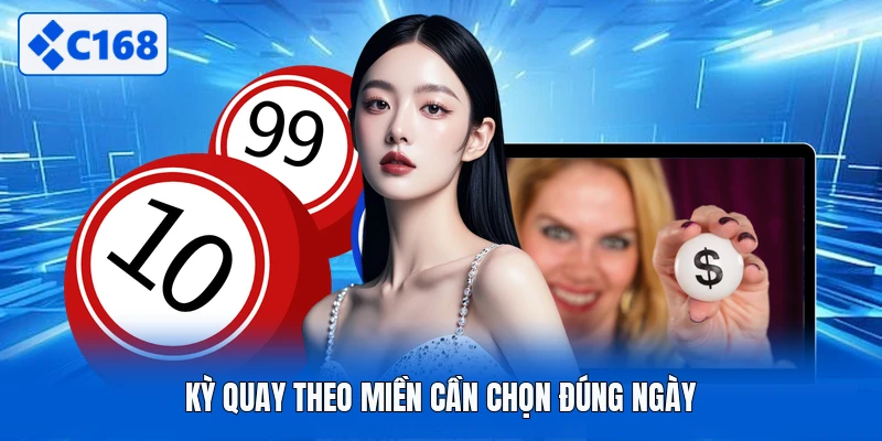 Kỳ quay theo miền cần chọn đúng ngày
