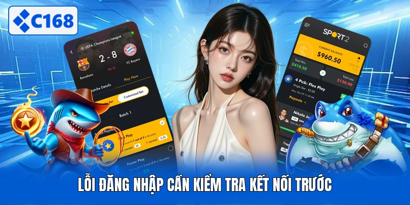 Lỗi đăng nhập cần kiểm tra kết nối trước