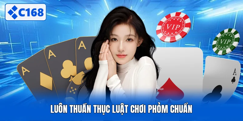 Luôn thuần thục luật chơi phỏm chuẩn