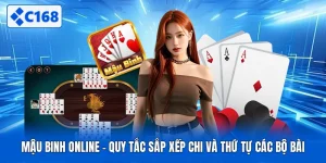 Mậu Binh Online - Quy Tắc Sắp Xếp Chi Và Thứ Tự Các Bộ Bài