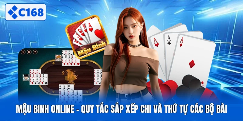 Mậu Binh Online - Quy Tắc Sắp Xếp Chi Và Thứ Tự Các Bộ Bài