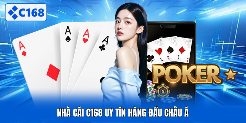 Nhà cái C168 uy tín hàng đầu châu Á