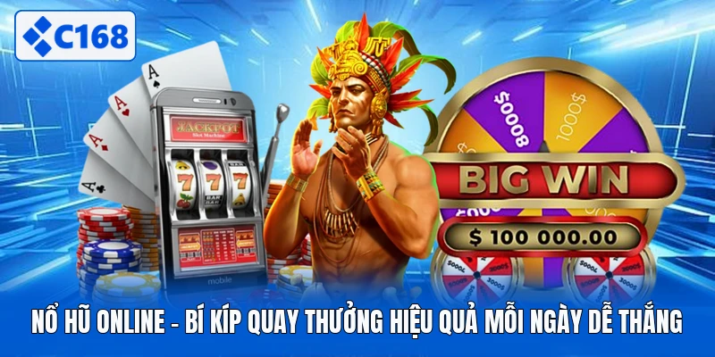 Nổ Hũ Online - Bí Kíp Quay Thưởng Hiệu Quả Mỗi Ngày Dễ Thắng