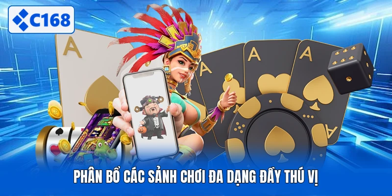 Phân bổ các sảnh chơi đa dạng đầy thú vị
