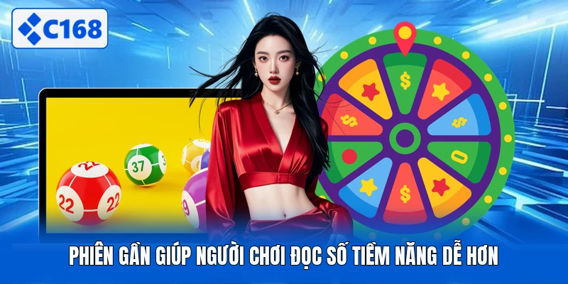 Phiên gần giúp người chơi đọc số tiềm năng dễ hơn