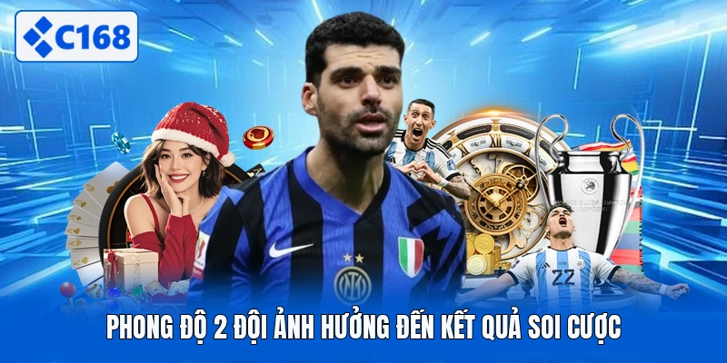 Phong độ 2 đội ảnh hưởng đến kết quả soi cược