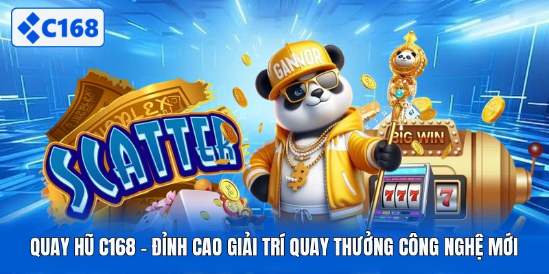 Quay Hũ C168 - Đỉnh Cao Giải Trí Quay Thưởng Công Nghệ Mới