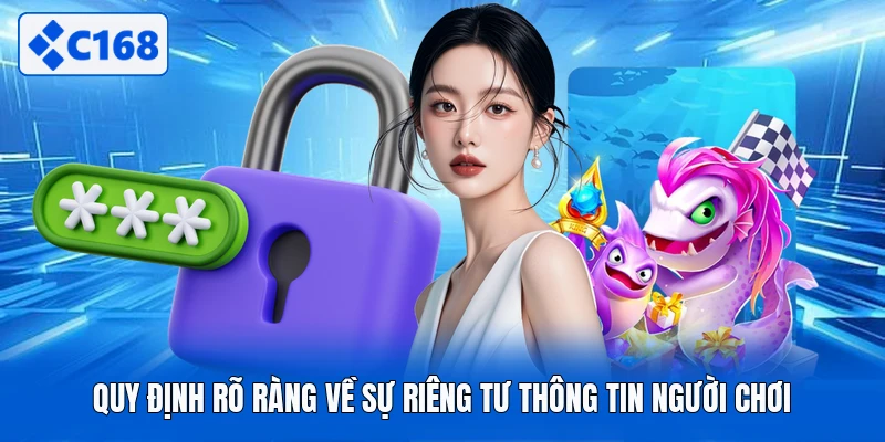 Quy định rõ ràng về sự riêng tư thông tin người chơi