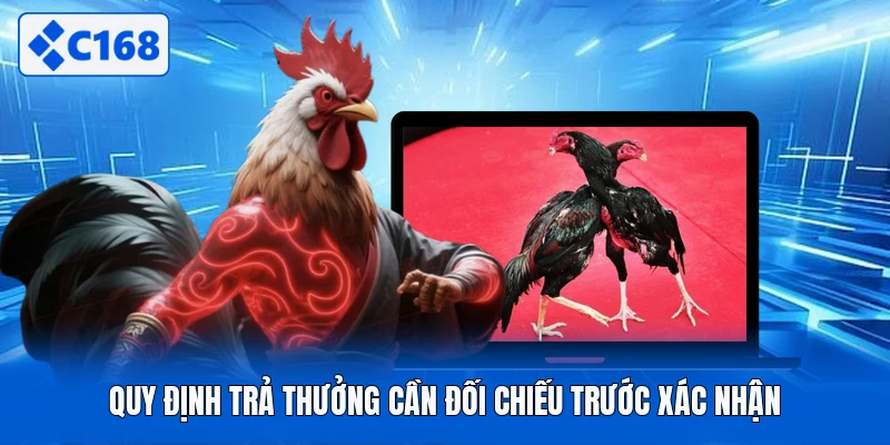Quy định trả thưởng cần đối chiếu trước xác nhận