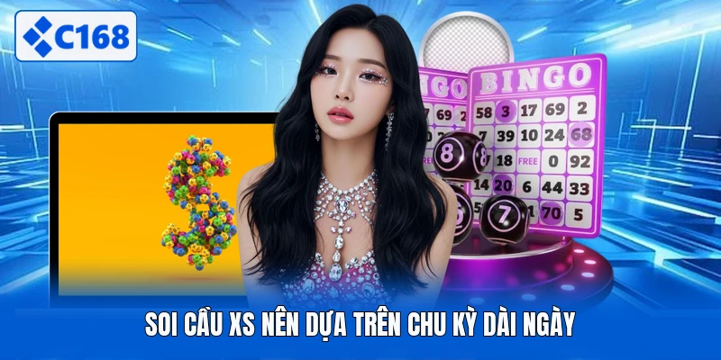 Soi cầu xs nên dựa trên chu kỳ dài ngày