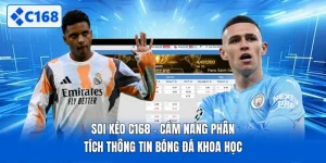 Soi Kèo C168 - Cẩm Nang Phân Tích Thông Tin Bóng Đá Khoa Học