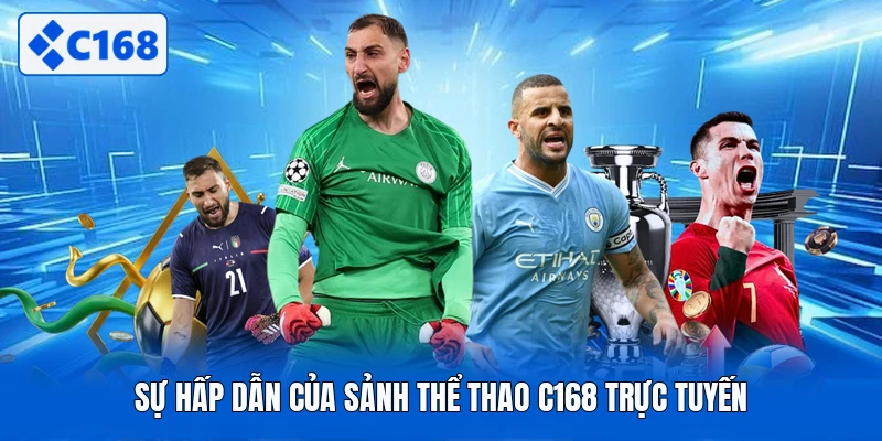 Sự hấp dẫn của sảnh thể thao C168 trực tuyến