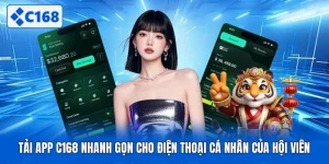 Tải App C168 Nhanh Gọn Cho Điện Thoại Cá Nhân Của Hội Viên