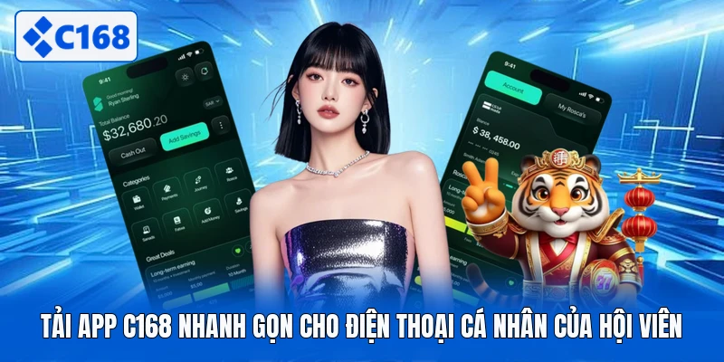 Tải App C168 Nhanh Gọn Cho Điện Thoại Cá Nhân Của Hội Viên