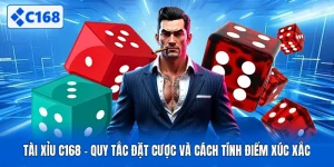 Tài Xỉu C168 - Quy Tắc Đặt Cược Và Cách Tính Điểm Xúc Xắc