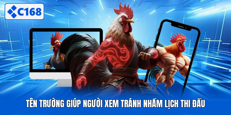 Tên trường giúp người xem tránh nhầm lịch thi đấu