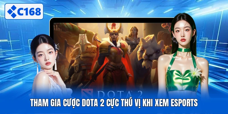 Tham gia cược dota 2 cực thú vị khi xem esports
