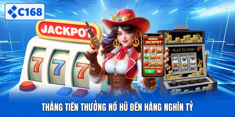 Thắng tiền thưởng nổ hũ đến hàng nghìn tỷ