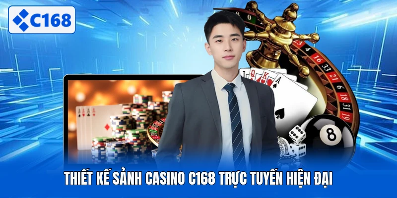 Thiết kế sảnh casino C168 trực tuyến hiện đại