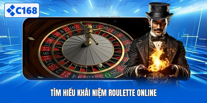 Tìm hiểu khái niệm Roulette online