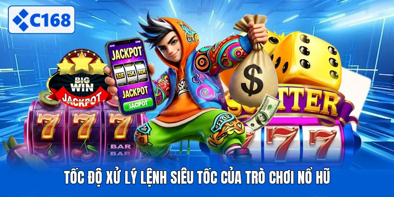 Tốc độ xử lý lệnh siêu tốc của trò chơi nổ hũ